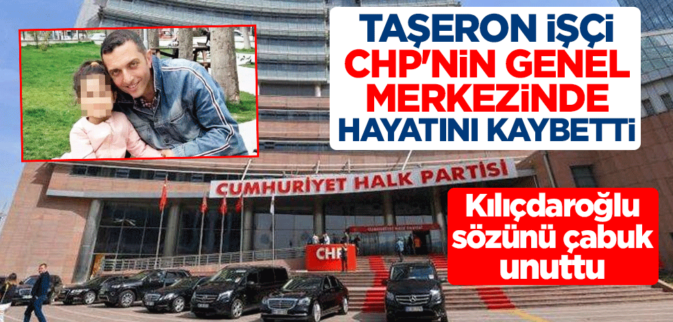 Kılıçdaroğlu kadro sözünü çabuk unuttu! Taşeron işçi CHP'nin genel merkezinde hayatını kaybetti