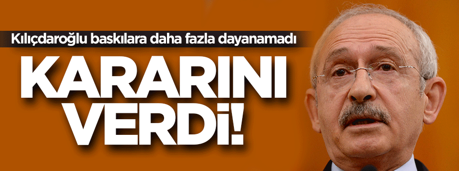 Kılıçdaroğlu kararını verdi!