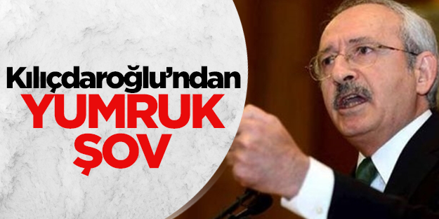 Kılıçdaroğlu: Masaya yumruğumu vuracağım