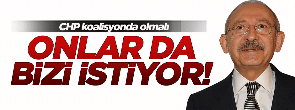 Kılıçdaroğlu: MHP ve HDP de bizi istiyor