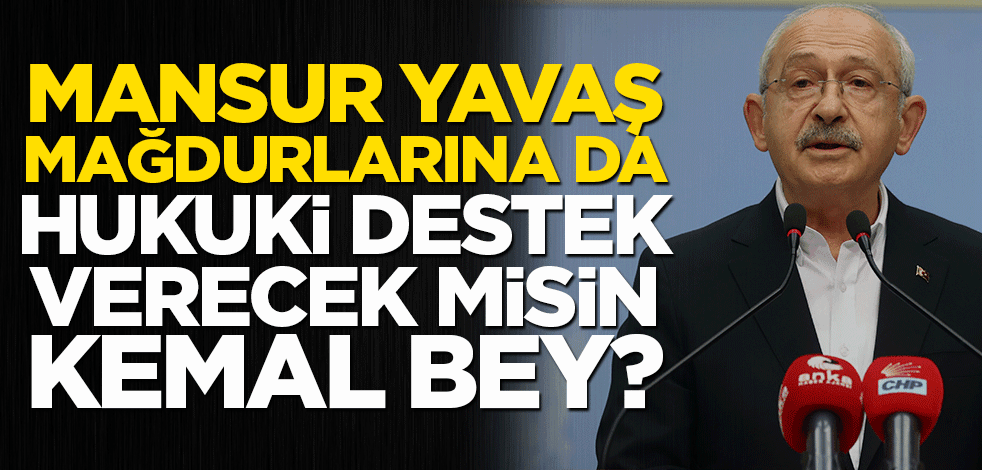 Kılıçdaroğlu milletin aklıyla alay ediyor! Mansur Yavaş mağdurlarına da hukuki destek verecek misin, Kemal bey?