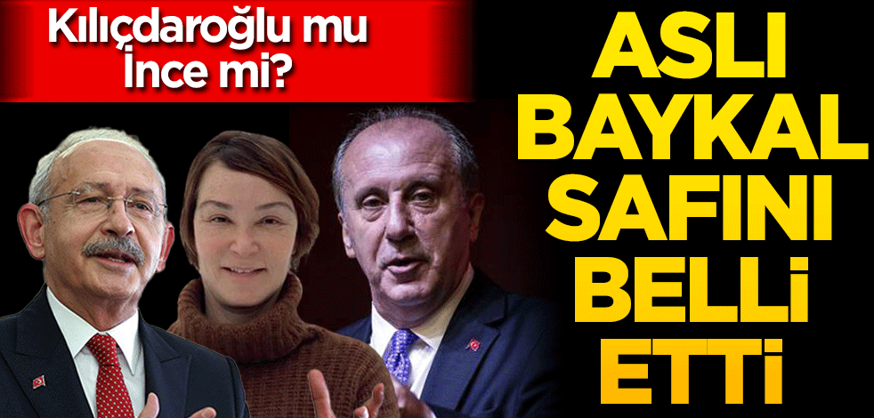 Kılıçdaroğlu mu İnce mi? Aslı Baykal safını belli etti