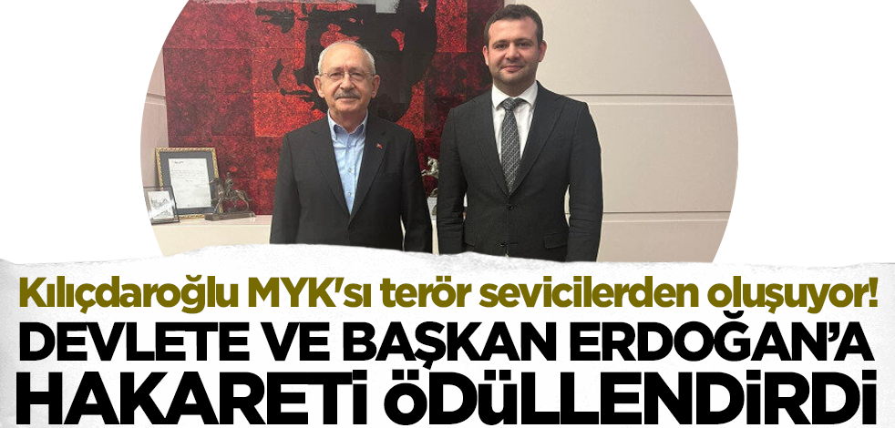 Kılıçdaroğlu MYK'sı terör sevicilerden oluşuyor! Devlete ve Cumhurbaşkanı Erdoğan'a hakareti ödüllendirdi