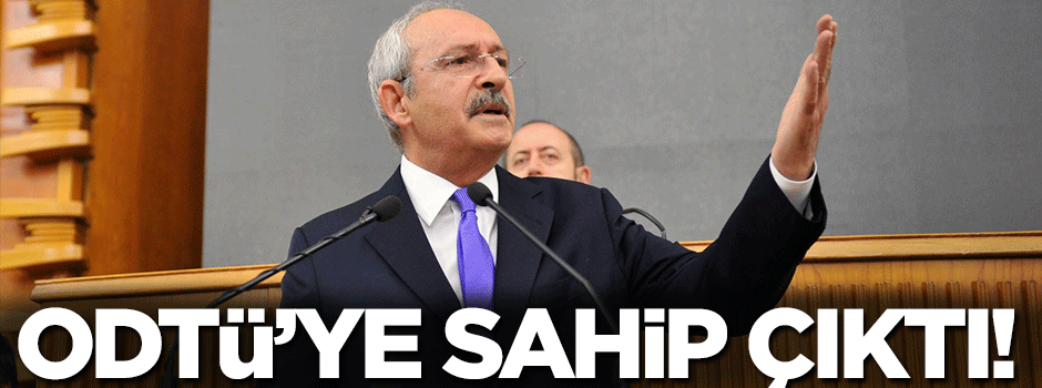 Kılıçdaroğlu ODTÜ'de Müslümanlara saldıran vandallara sahip çıktı