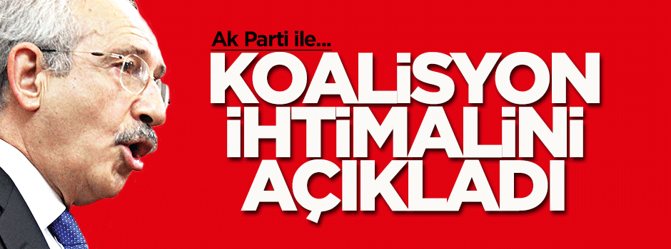 Kılıçdaroğlu: Olma ihtimali daha zayıf