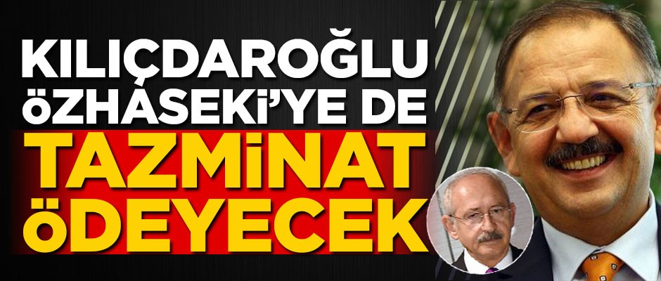 Kılıçdaroğlu Özhaseki'ye de tazminat ödeyecek