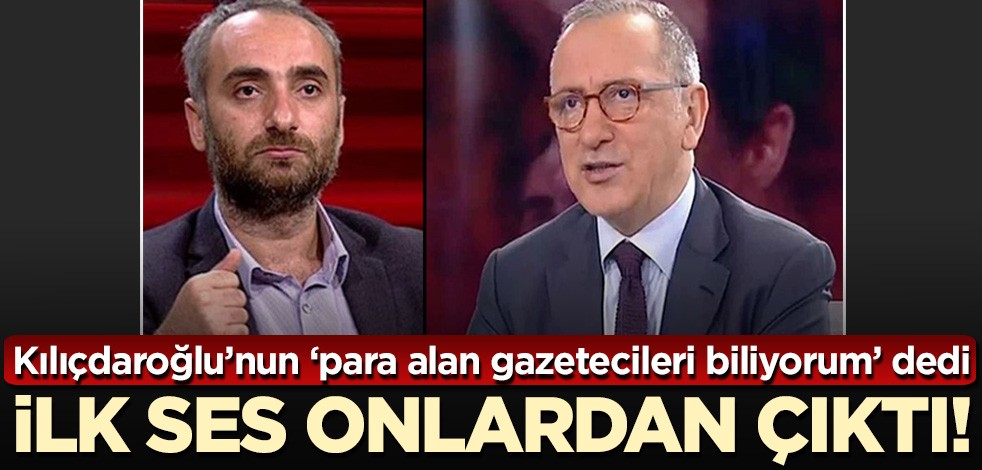 Kılıçdaroğlu 'para alan gazetecileri biliyorum' dedi, ilk ses onlardan çıktı!
