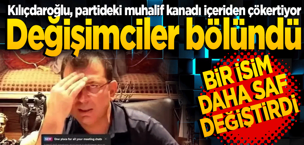 Kılıçdaroğlu, partideki muhalif kanadı içeriden çökertiyor Değişimciler bölündü! Bir isim daha saf değiştirdi