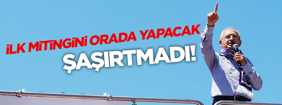 Kılıçdaroğlu şaşırtmadı! İlk mitingini Edirne'de yapacak
