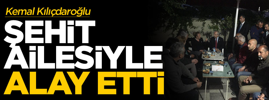 Kılıçdaroğlu şehit aileleriyle resmen alay etti