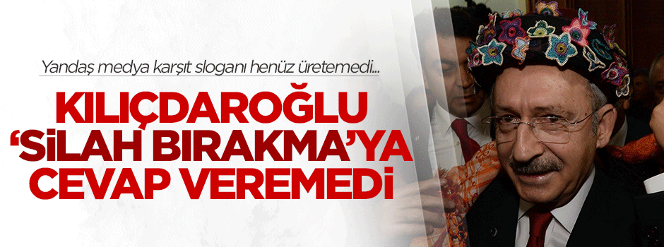 Kılıçdaroğlu 'silah bırakma'ya cevap veremedi