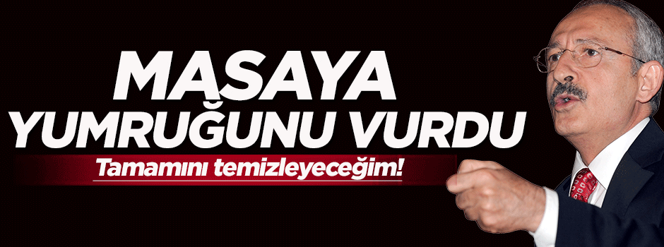 Kılıçdaroğlu: Tamamını CHP'den temizleyeceğim