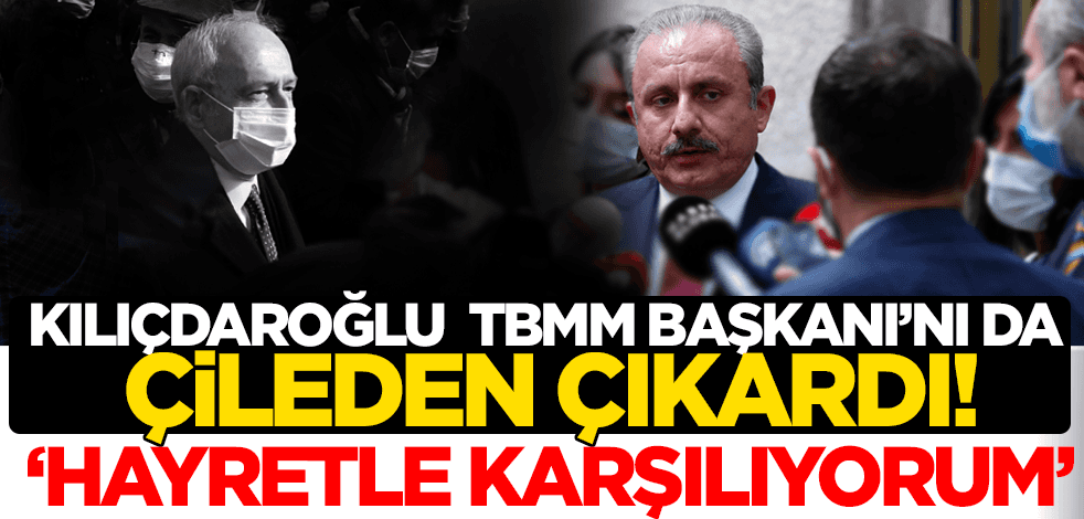 Kılıçdaroğlu, TBMM Başkanı Şentop'u da çileden çıkardı: Hayretle karşılıyorum!