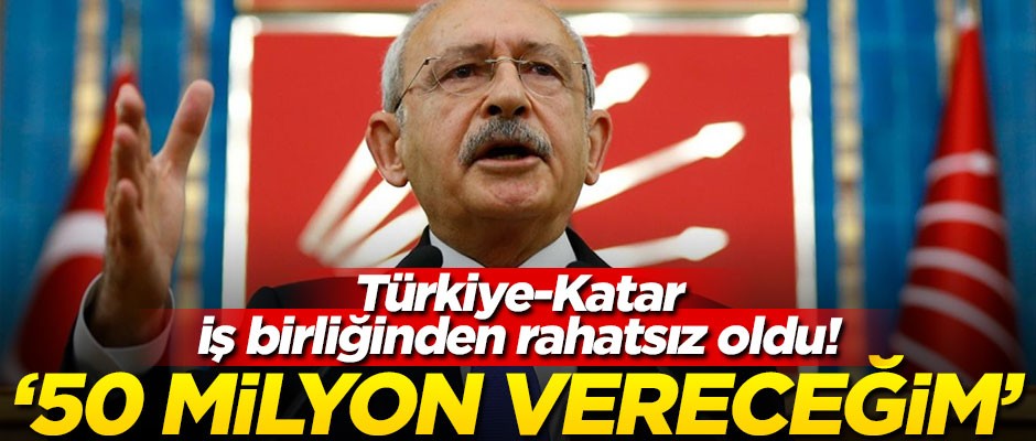 Kılıçdaroğlu, Türkiye ve Katar ordusunun iş birliğinden rahatsız oldu! "50 milyon dolar toplayacağım"