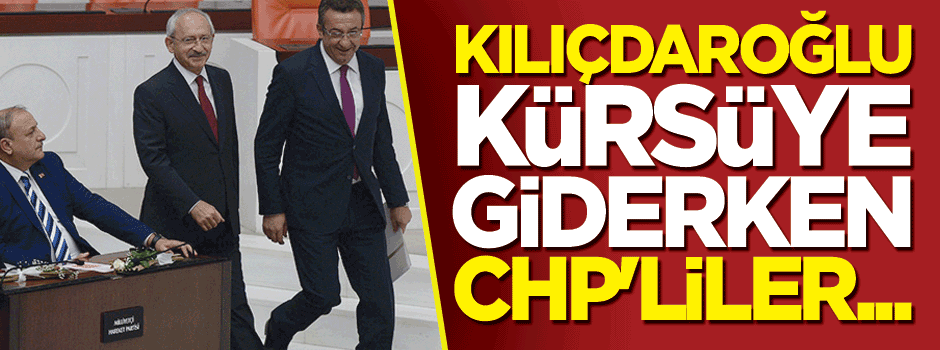 Kılıçdaroğlu yemin etmeye giderken CHP'liler...