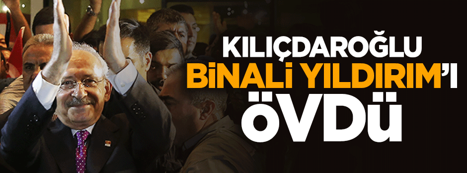 Kılıçdaroğlu 'Yıldırım' döneminden memnun olduğunu söyledi