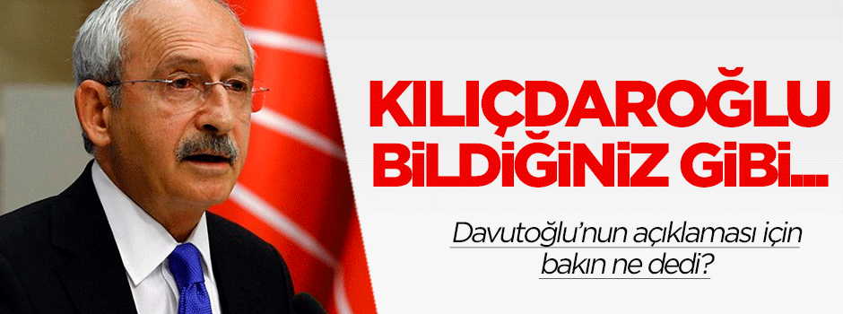 Kılıçdaroğlu yine bildiğiniz gibi