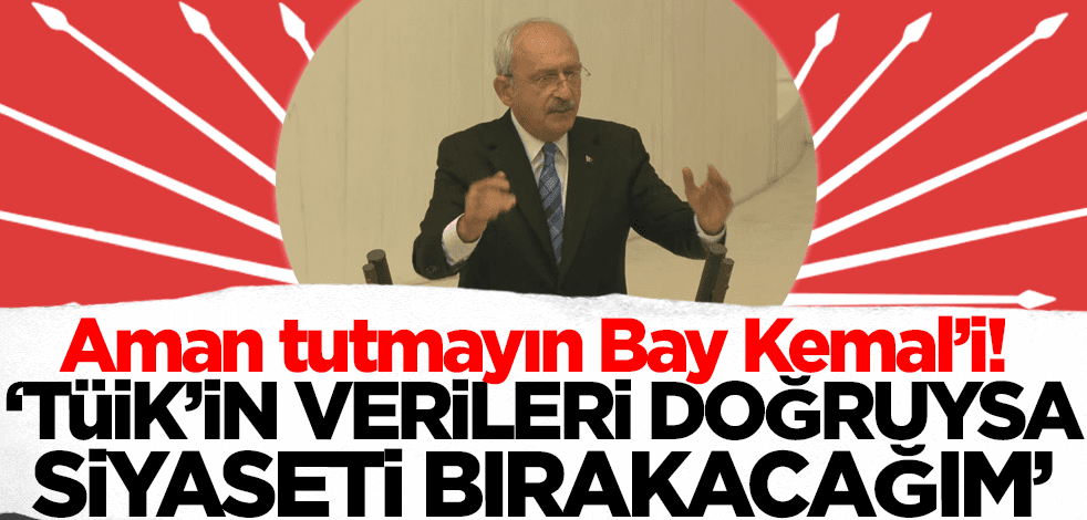 Kılıçdaroğlu yine gaza geldi: TÜİK verileri doğruysa siyaseti bırakacağım!