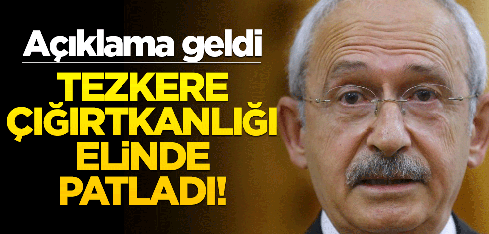 Kılıçdaroğlu yine rezil rüsva oldu! "Tezkere" çığırtkanlığı elinde patladı