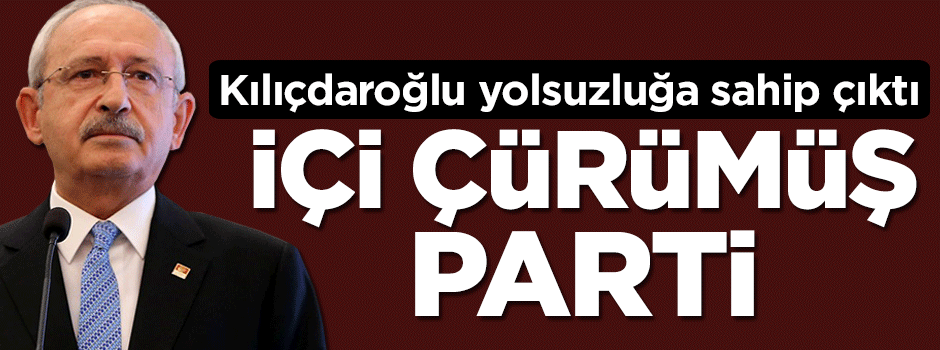 Kılıçdaroğlu yolsuzluğa sahip çıktı