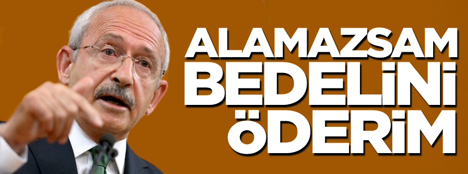Kılıçdaroğlu: Yüzde 35 alamazsam bedelini öderim