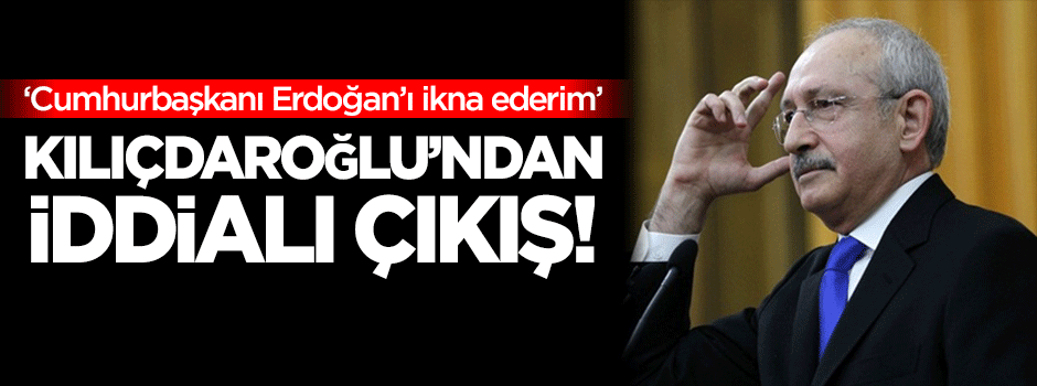 Kılıçdaroğlu'dan çok iddialı Erdoğan çıkışı!