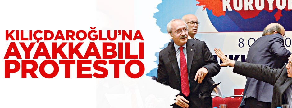 Kılıçdaroğlu’na ayakkabılı protesto