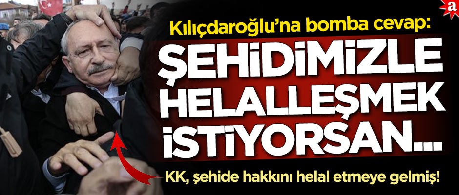 Kılıçdaroğlu’na bomba cevap: Şehidimizle helalleşmek istiyorsan önce askerimizi şehit edenlerle ilişkini kes!