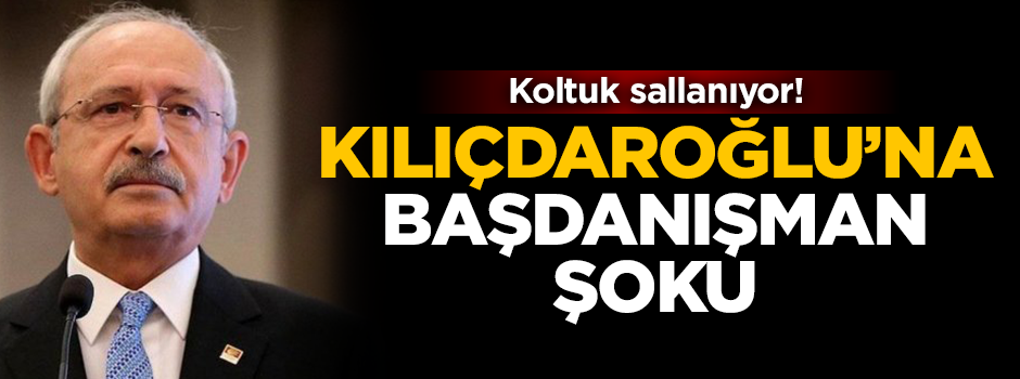 Kılıçdaroğlu'na büyük şok! Başdanışmanı istifa etti