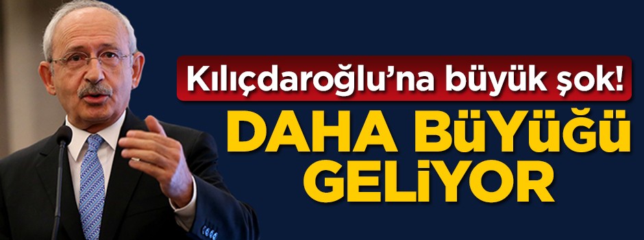 Kılıçdaroğlu'na büyük şok! Daha büyüğü geliyor