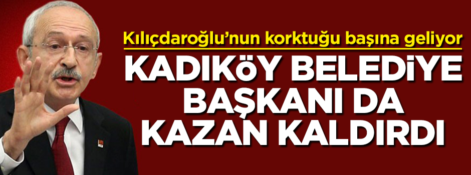 Kılıçdaroğlu'na büyük şok! Kadıköy Belediye Başkanı da kazan kaldırdı