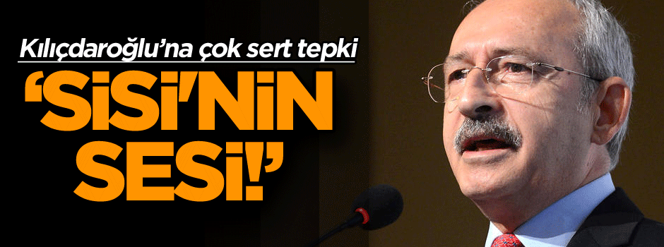 Kılıçdaroğlu’na çok sert tepki: Sisi'nin sesi!