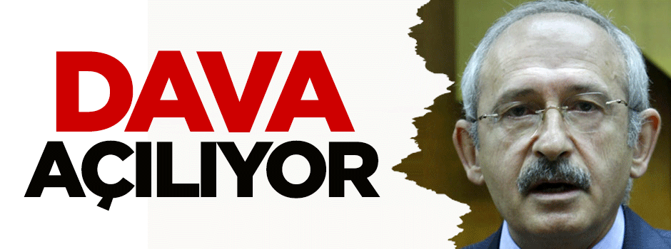 Kılıçdaroğlu'na dava açılıyor