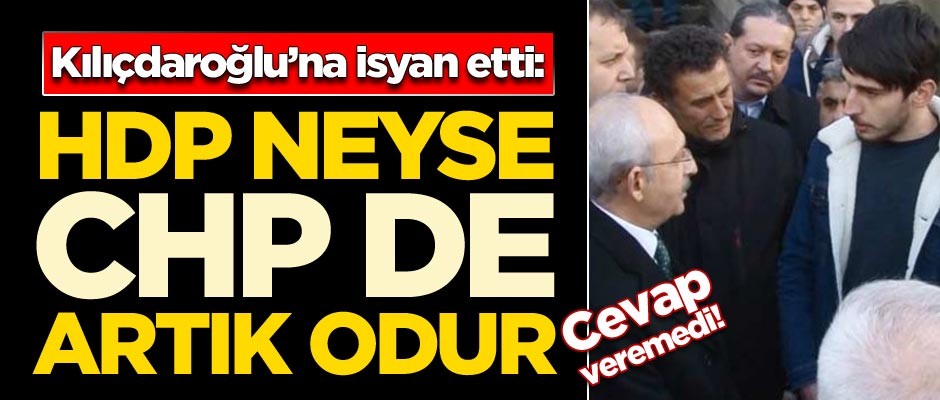 Kılıçdaroğlu'na isyan etti: HDP neyse CHP de artık odur
