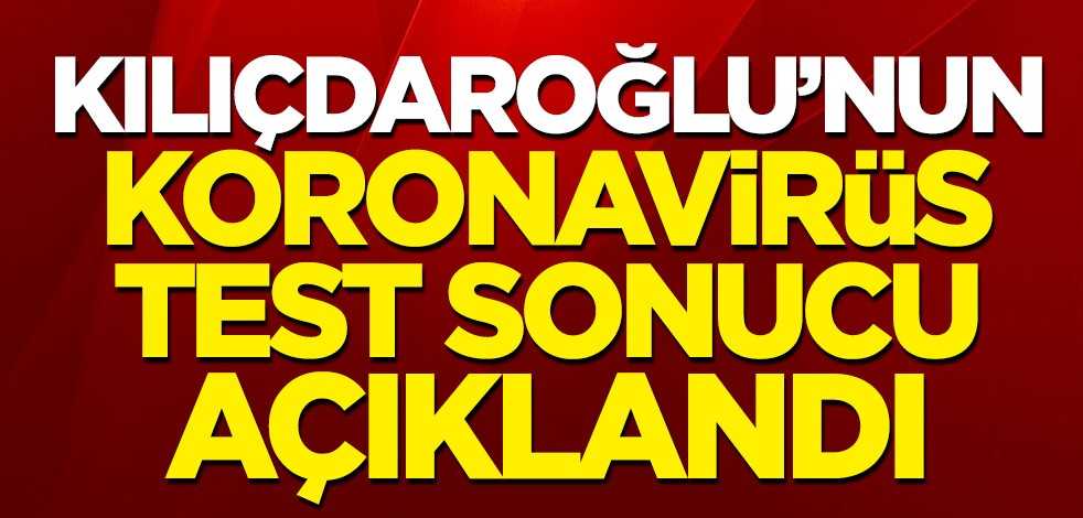 Kılıçdaroğlu'nun koronavirüs test sonucu açıklandı