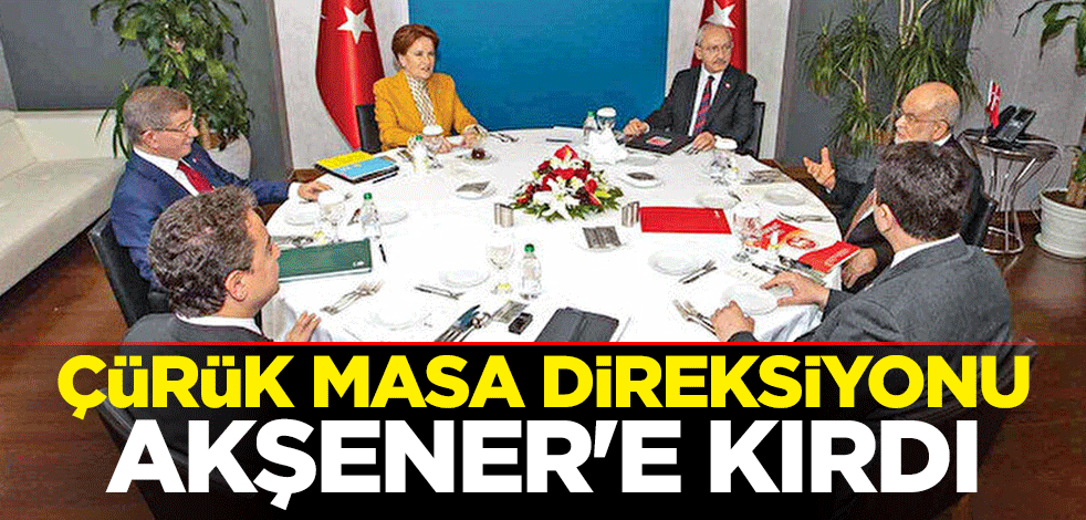 Kılıçdaroğlu’na kötü haber! Çürük masa direksiyonu Akşener'e kırdı