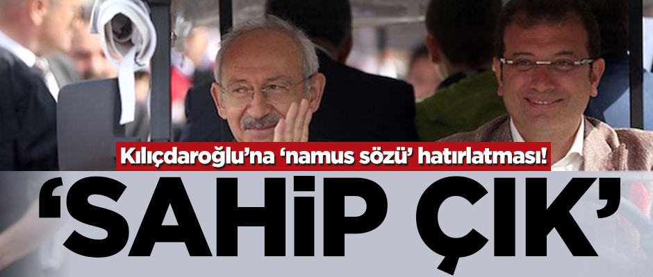 Kılıçdaroğlu’na ‘namus sözü’ hatırlatması! ‘Sahip çık’