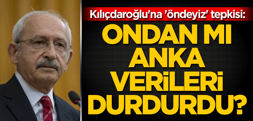 Kılıçdaroğlu'na 'öndeyiz' tepkisi: Ondan mı ANKA verileri durdurdu?