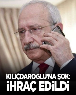 Kılıçdaroğlu’na şok: İhraç edildi