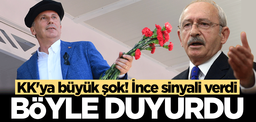 Kılıçdaroğlu'na şok! Muharrem İnce sinyali verdi