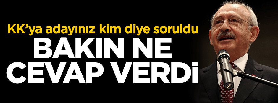 Kılıçdaroğlu'na soruldu... Cumhurbaşkanı adayınız kim?