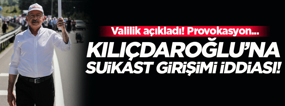 Kılıçdaroğlu'na suikast iddiası yalanlandı!