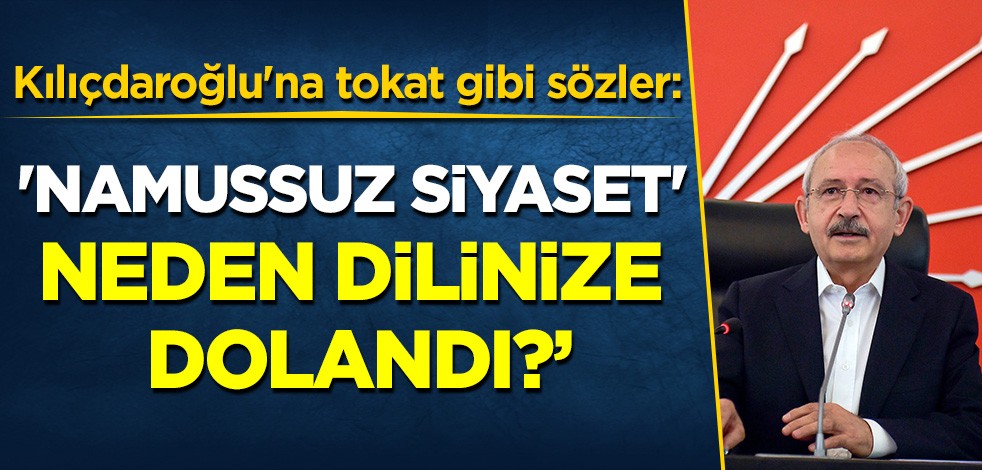 Kılıçdaroğlu'na tokat gibi sözler: 'Namussuz siyaset' neden bu kadar dilinize dolandı?