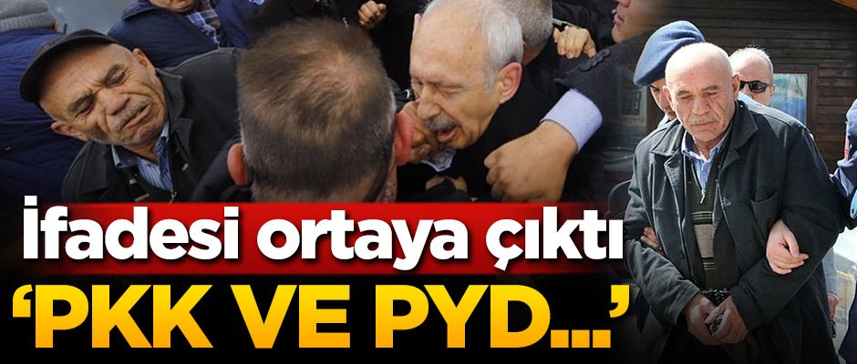 Kılıçdaroğlu'na yumruk atan kişinin ifadesi ortaya çıktı!
