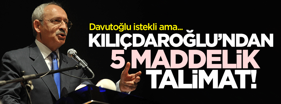 Kılıçdaroğlu'ndan 5 maddelik erken seçim talimatı!