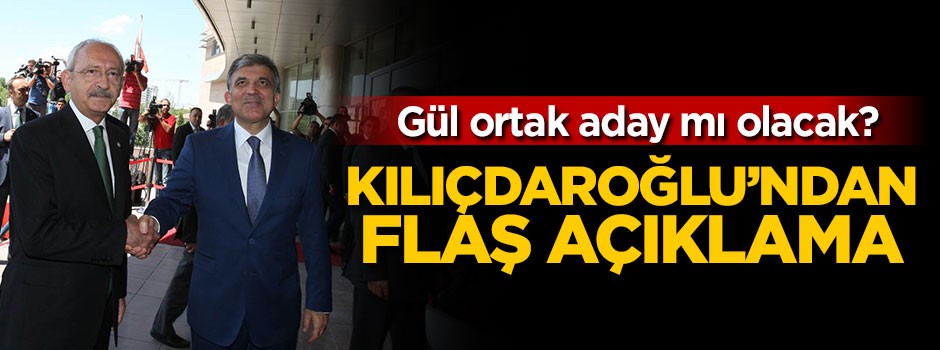 Kılıçdaroğlu'ndan Abdullah Gül açıklaması