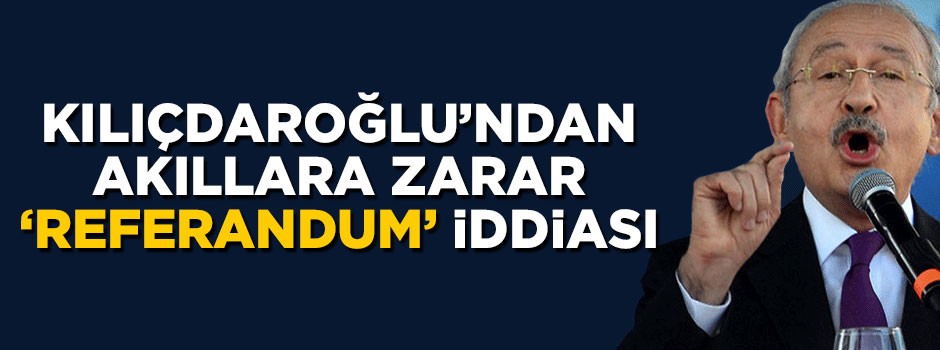 Kemal Kılıçdaroğlu'ndan akıllara zarar referandum iddiası: Sandıktan hayır çıktı