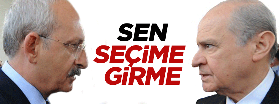 Kılıçdaroğlu'ndan Bahçeli'ye: Seçime girme o zaman