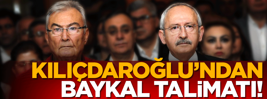 Kılıçdaroğlu'ndan Baykal talimatı!