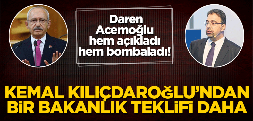 Kılıçdaroğlu'ndan bir bakanlık teklifi daha! Daren Acemoğlu açıkladı